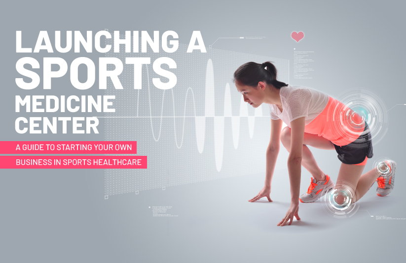 Launching a Sports Medicine Center: A Guide to Starting Your Own Business in Sports Healthcare