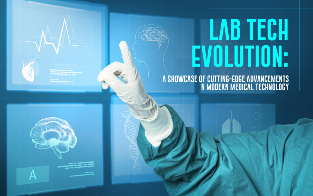 Lab Tech Evolution: A Showcase of Cutting-Edge Advancements in Modern Medical Technology