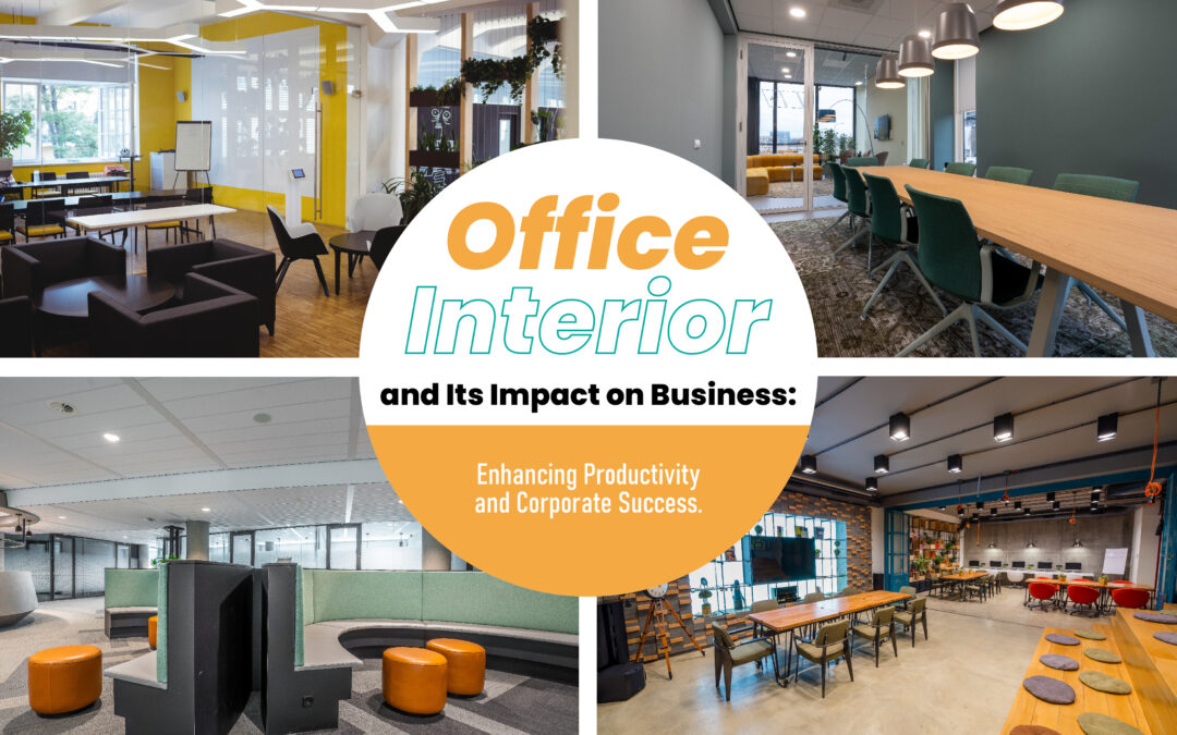 Office Interior and Its Impact on Business: Enhancing Productivity and Corporate Success