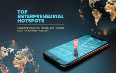 Top Entrepreneurial Hotspots: Exploring Countries, Places, and Regions Ideal for Business Ventures