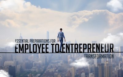 Essential Preparations for Employee to Entrepreneur Transformation