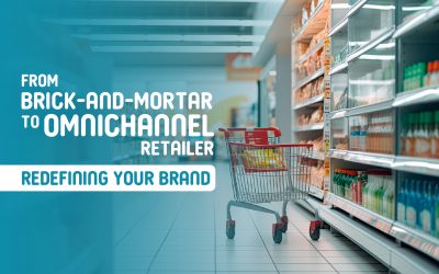 From Brick-and-Mortar to Omnichannel Retailer: Redefining Your Brand