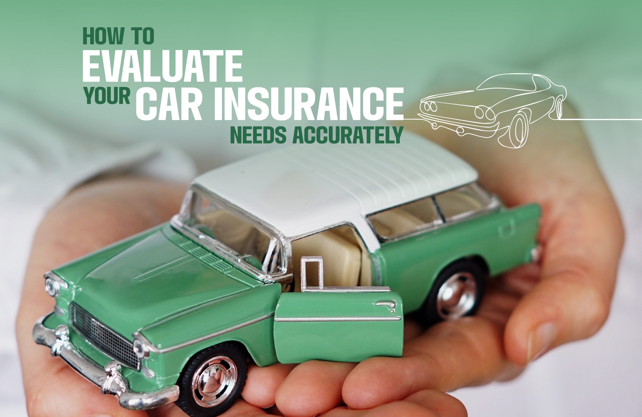 How to Evaluate Your Car Insurance Needs Accurately
