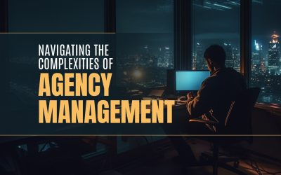 Navigating the Complexities of Agency Management