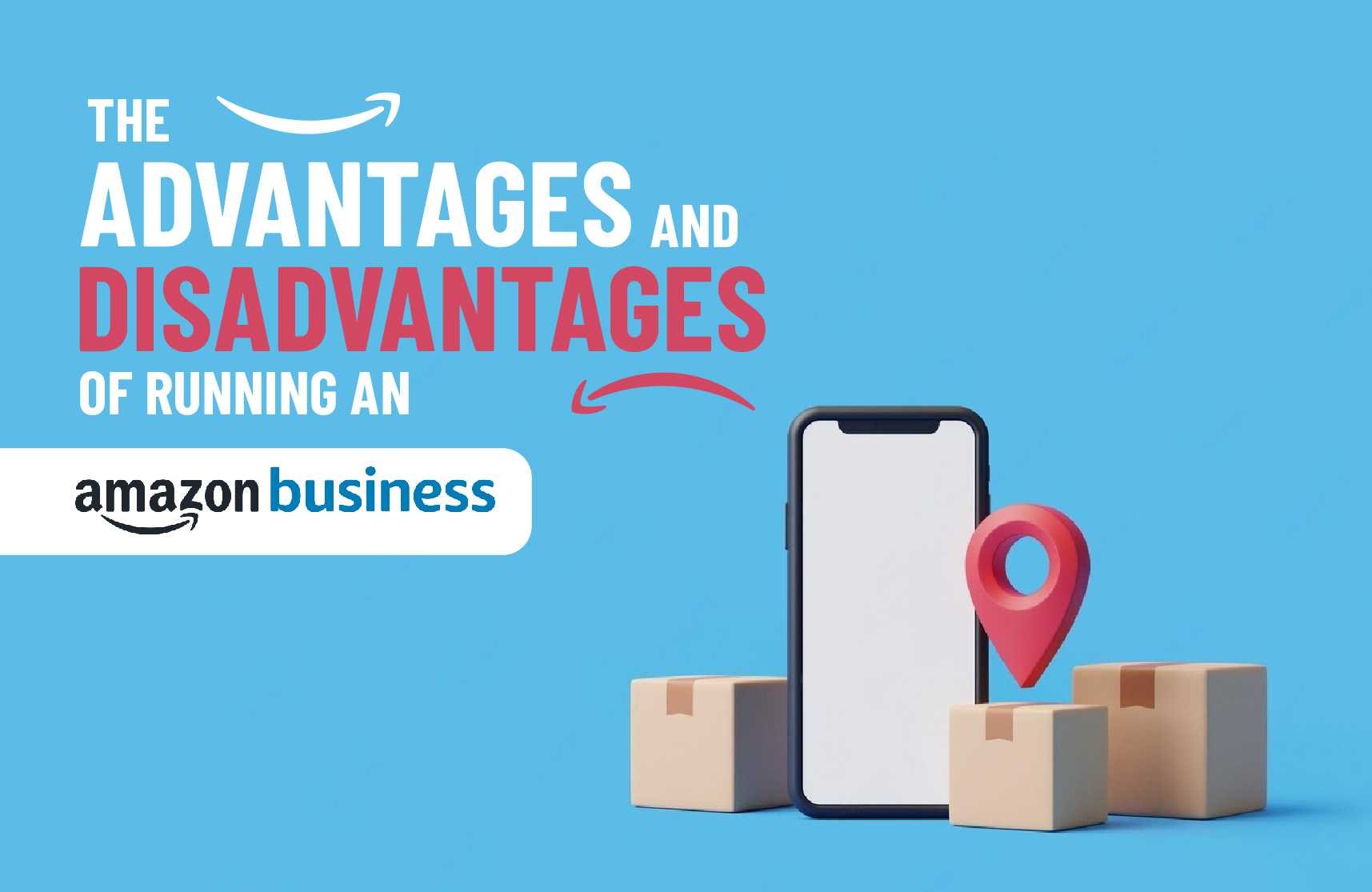 The Advantages and Disadvantages of Running an Amazon Business