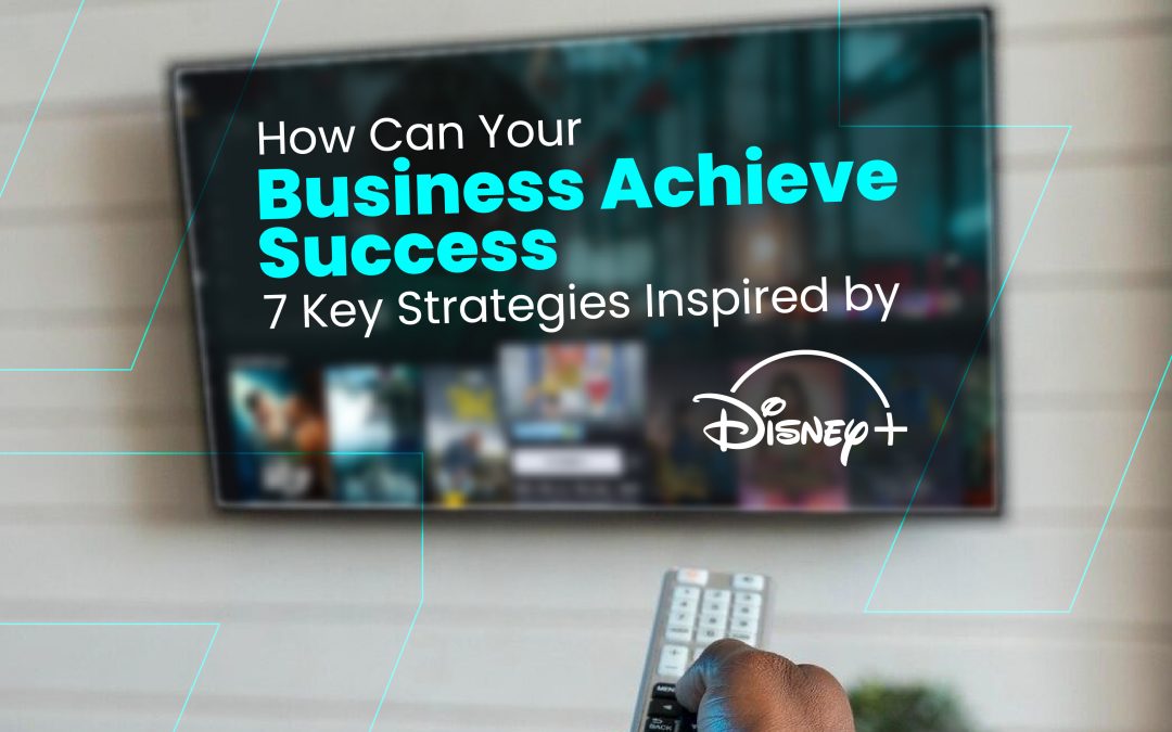 How Can Your Business Achieve Success : Inspired by Disney Plus Deals?