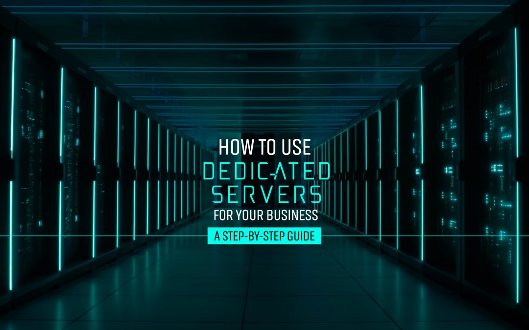 How to Use Dedicated Servers for Your Business?