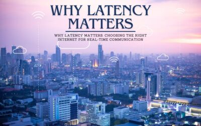 Why Latency Matters: Choosing the Right Internet for Real-Time Communication