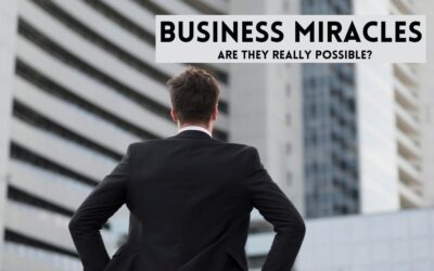 Business Miracles: Are They Really Possible?