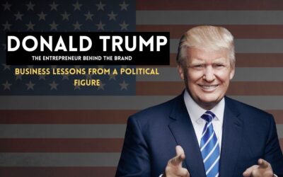 Donald Trump: The Entrepreneur Behind the Brand – Business Lessons from a Political Figure