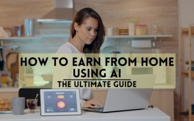 How to Earn from Home Using AI: The Ultimate Guide