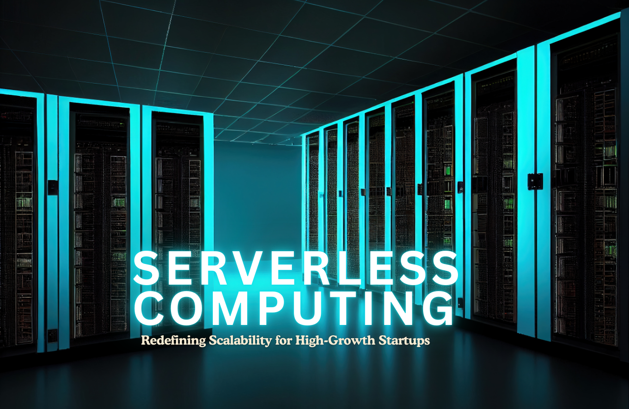 Serverless Computing: Redefining Scalability for High-Growth Startups ...