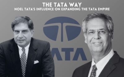 The Tata Way: Noel Tata’s Influence on Expanding the Tata Empire