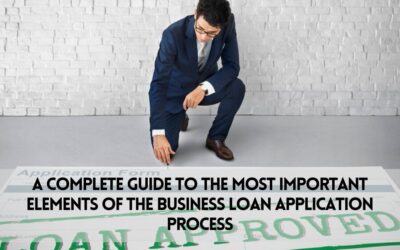  A Complete Guide to the Most Important Elements of the Business Loan Application Process