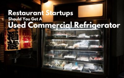 Restaurant Startups: Should You Get A Used Commercial Refrigerator?