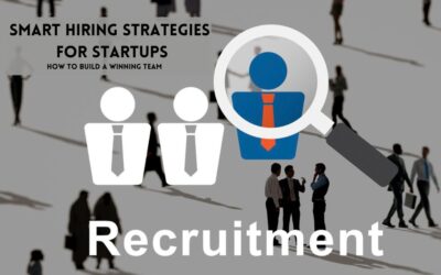 Smart Hiring Strategies for Startups: How to Build a Winning Team