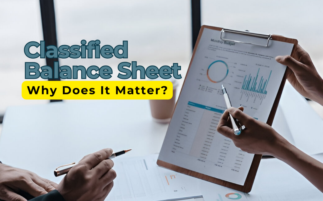 What Is a Classified Balance Sheet and Why Does It Matter?