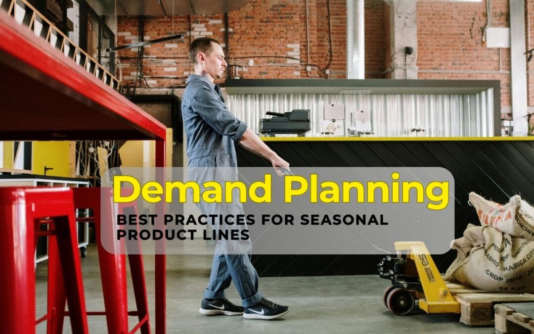 Demand Planning Best Practices for Seasonal Product Lines
