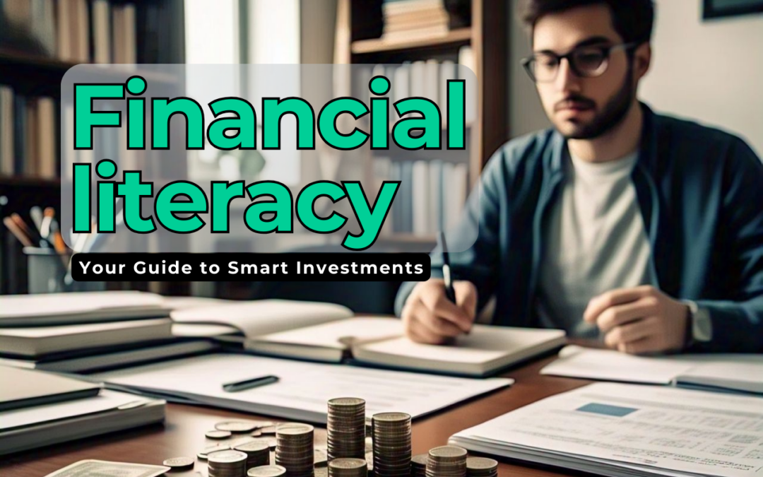 Financial Literacy for Entrepreneurs: Your Guide to Smart Investments