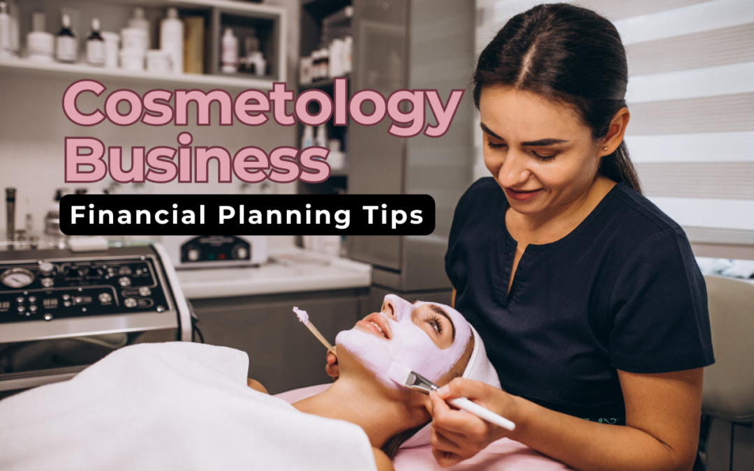 How to Budget for Your Cosmetology Business: Financial Planning Tips