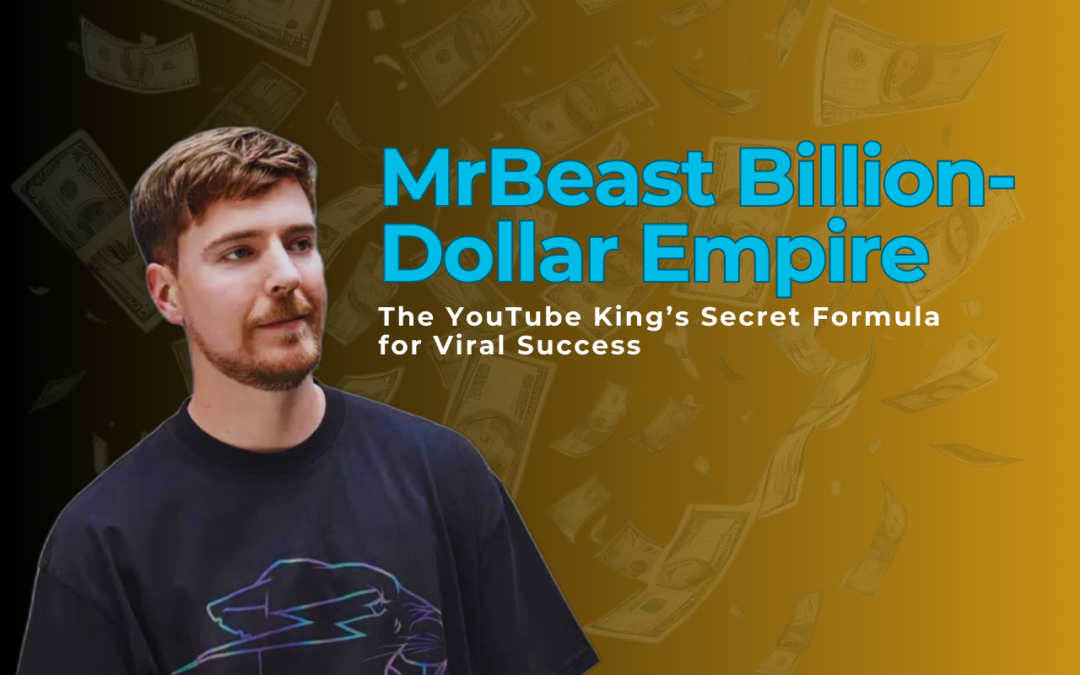 MrBeast Billion-Dollar Empire: The YouTube King’s Secret Formula for Viral Success and Business Domination