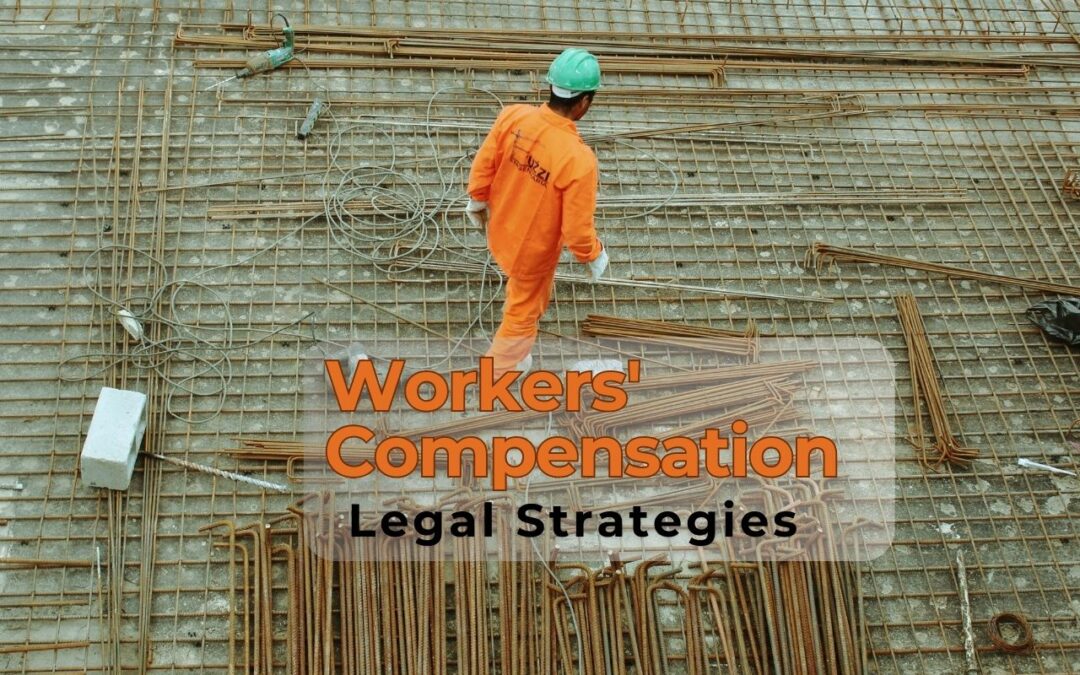 Protecting Your Rights: Workers’ Compensation Legal Strategies