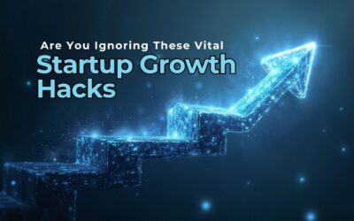 Are You Ignoring These Vital Startup Growth Hacks
