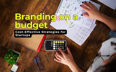 Branding Your Business on a Budget: Cost-Effective Strategies for Startups