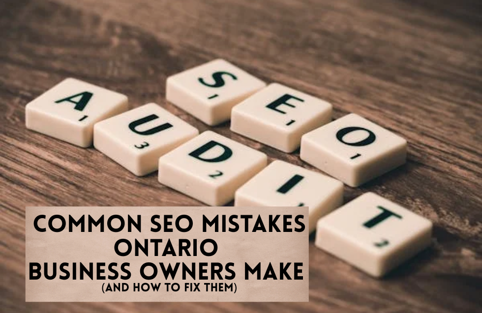 Common SEO Mistakes Ontario Business Owners Make (And How to Fix Them)