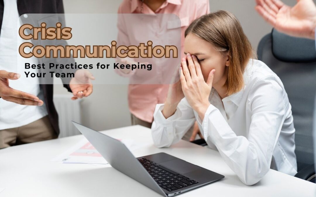 Crisis Communication: Best Practices for Keeping Your Team and Customers Informed
