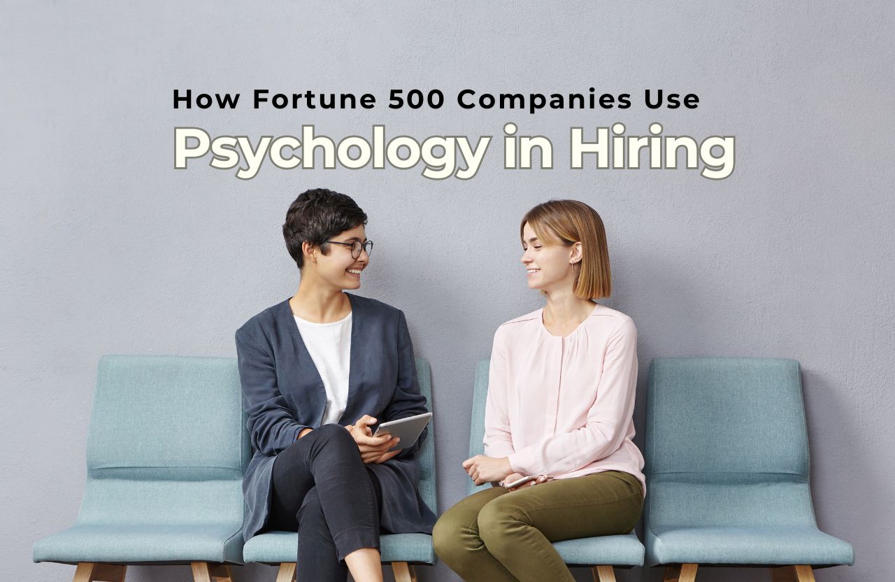 How Fortune 500 Companies Use Psychology in Hiring the Best Talent