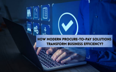 How Modern Procure-to-Pay Solutions Transform Business Efficiency?