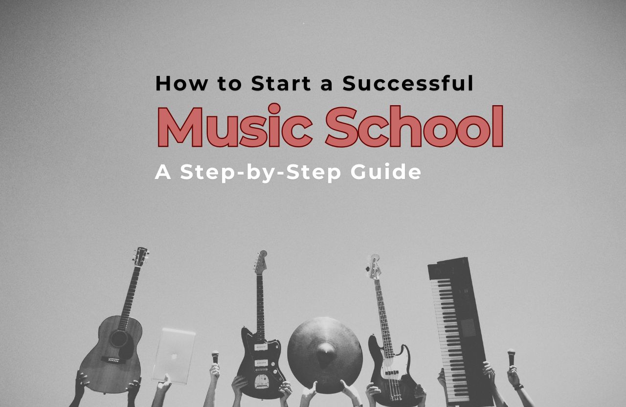 How to Start a Successful Music School: A Step-by-Step Guide
