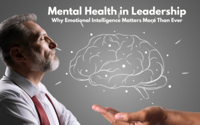 Mental Health in Leadership Why Emotional Intelligence Matters More Than Ever