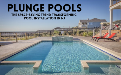 Plunge Pools: The Space-Saving Trend Transforming Pool Installation in NJ