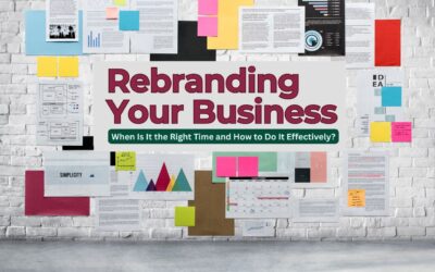 Rebranding Your Business: When Is It the Right Time and How to Do It Effectively?