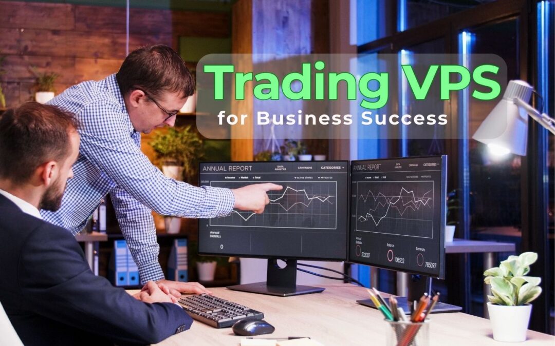 Securing and Scaling Your Trading VPS for Business Success