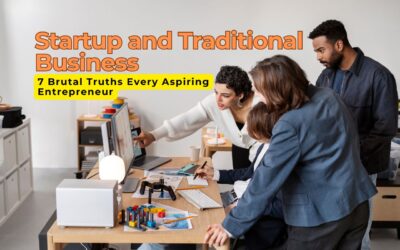 Startup vs Traditional Business: 7 Brutal Truths Every Aspiring Entrepreneur Must Know Before Starting Up