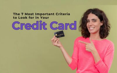 The 7 Most Important Criteria to Look for in Your New Credit Card