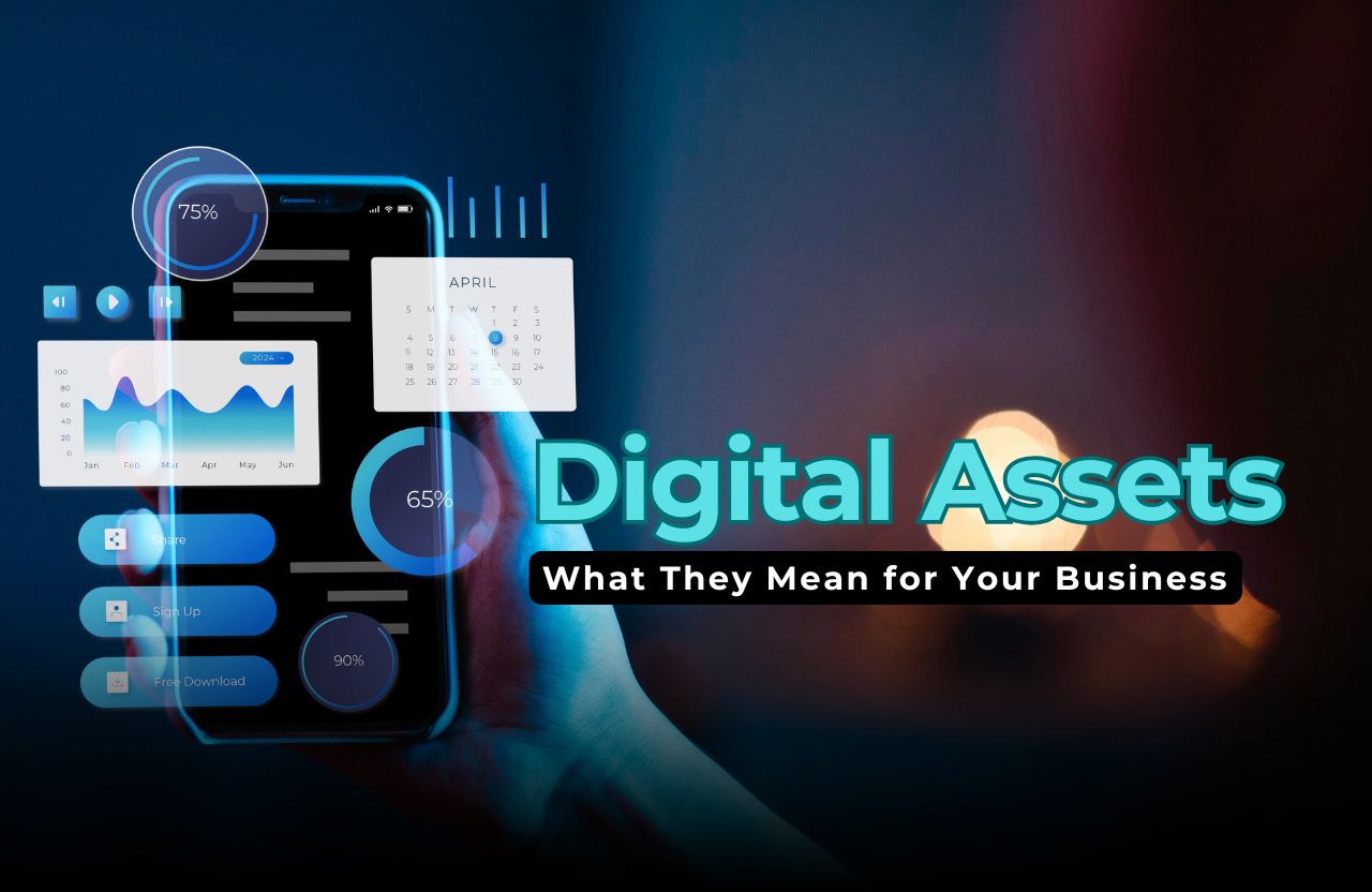 Understanding Digital Assets: What They Mean for Your Business