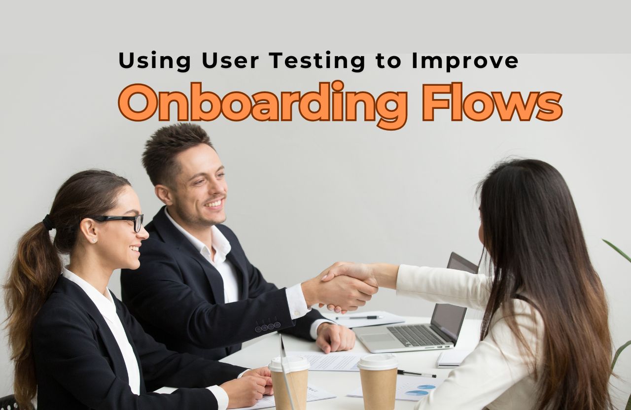 Using User Testing to Improve Onboarding Flows and Retention