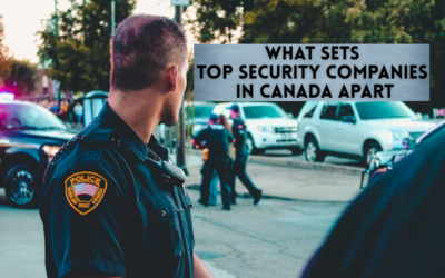 What Sets Top Security Companies in Canada Apart