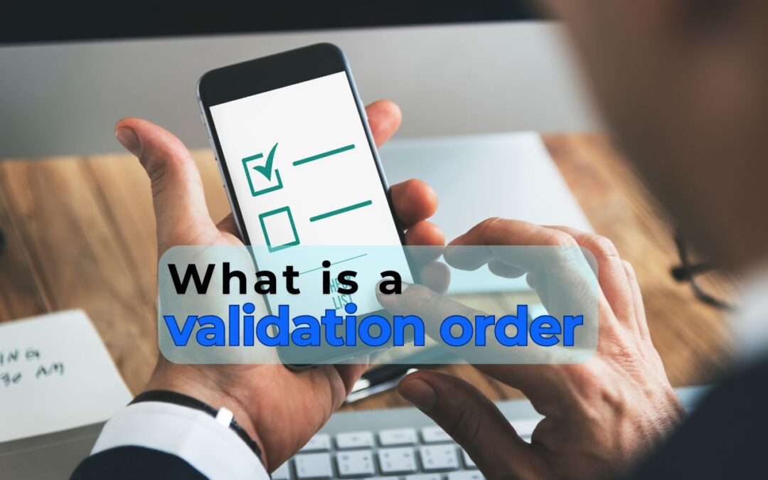 What is a validation order?
