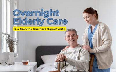 Why Offering Overnight Elderly Care Services Is a Growing Business Opportunity