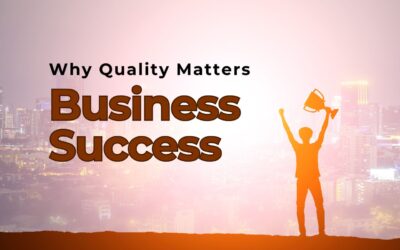 Why Quality Matters: Boosting Your Business Success