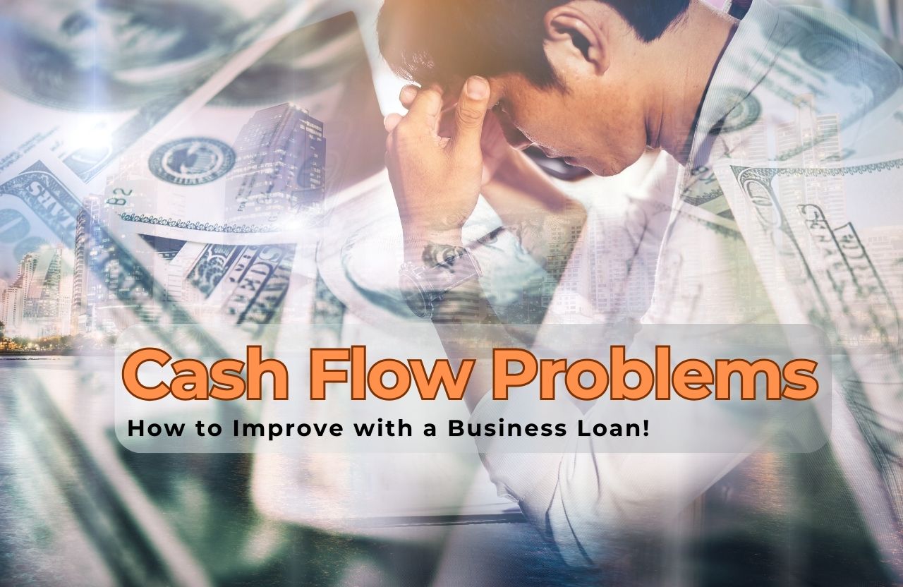 Cash Flow Problems? Here’s How to Improve with a Business Loan!