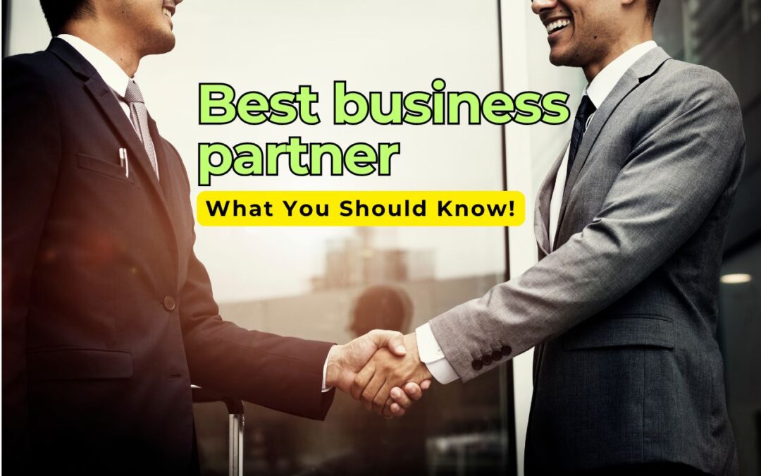 Finding the Best Business Partner: What You Should Know!