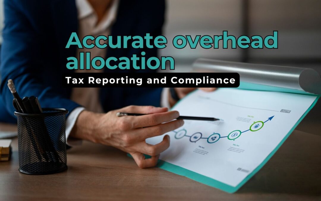 How Accurate Overhead Allocation Helps with Tax Reporting and Compliance