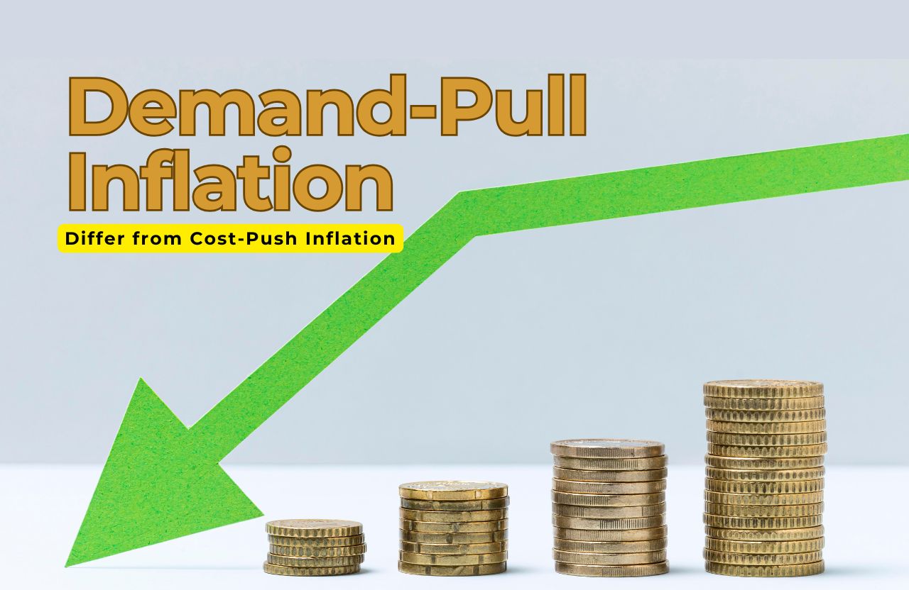 How Does Demand-Pull Inflation Differ from Cost-Push Inflation?
