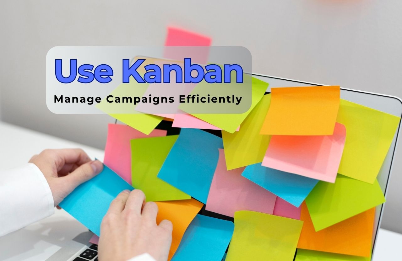 How Marketing Teams Use Kanban to Manage Campaigns Efficiently